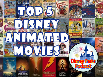 Disney Parks Podcast Show #42 – Disney News Reviews and The Top 5 Disney  Animated Films