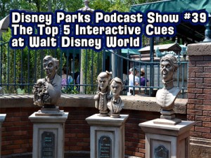 Disney Parks Podcast Show #39 - Disney News Reviews and The Top 5 Interactive Cues at Walt Disney World