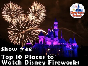 Disney Parks Podcast Show #48 - The Top ten Places to Watch Fireworks at Walt Disney World 