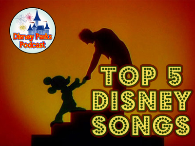 Disney Parks Podcast Show #43 - Disney News Reviews and The Top 5 Disney Songs