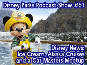 Disney Parks Podcast Show #51 – New Ice Cream in France, D23, Alaska Cruises, DPP Meetup, and More Disney News!