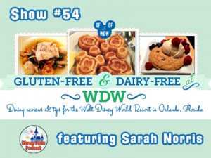 Disney Parks Podcast Show #54 - Sarah Norris from Gluten-Free & Dairy-Free at WDW