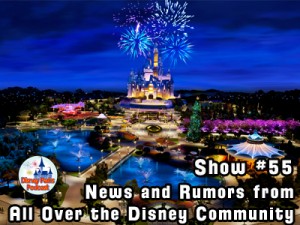 Disney Parks Podcast Show #55 - News and Rumors from All Over the Disney Community