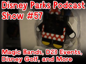 Disney Parks Podcast Show #57 - Magic Bands, D23 Events, Disney Golf, and More
