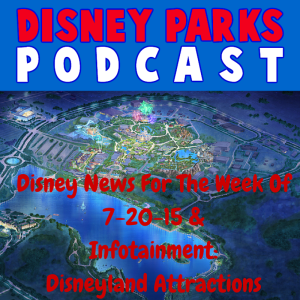 Disney News For The Week Of 7-20-15 &