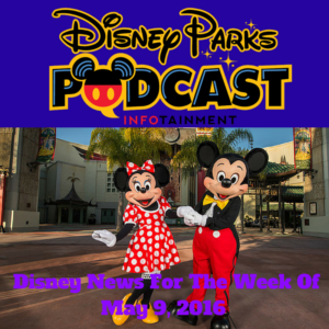 Disney News For the Week of May 9, 2016