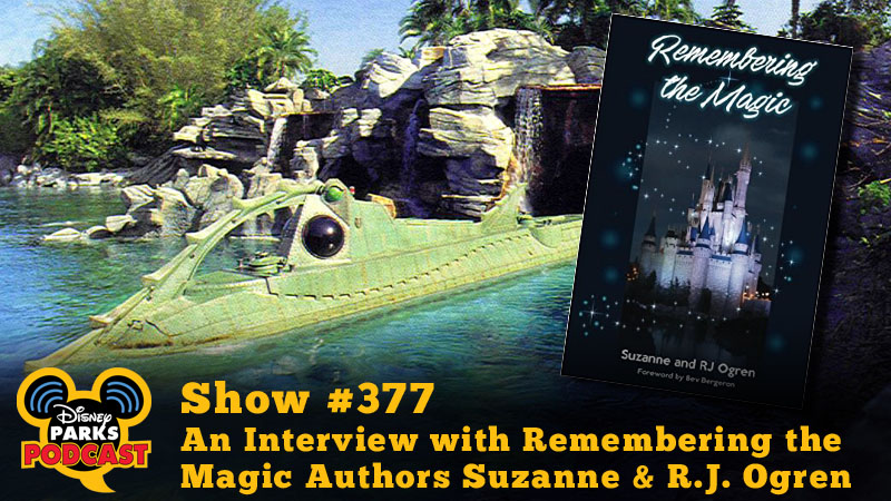 Disney Parks Podcast Show #377 - An Interview with Remembering the Magic Authors Suzanne & R.J. Ogren
