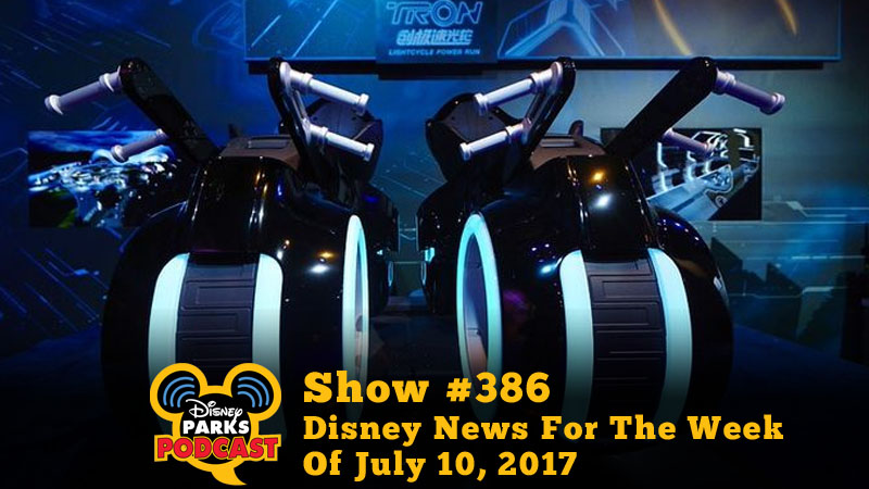 Disney Parks Podcast Show #386 - Disney News For The Week Of July 10, 2017