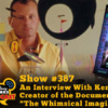 Disney Parks Podcast Show #387 - An Interview With Ken Kebow Creator of the Documentry "The Whimsical Imagineer"
