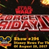 Disney Parks Podcast Show #394 – Disney News For The Week Of August 28, 2017