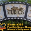 Disney Parks Podcast Show #395 – Possible Name Change For Disney's Hollywood Studios
