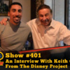 Disney Parks Podcast Show #401 - An Interview With Keith Gluck From The Disney Project