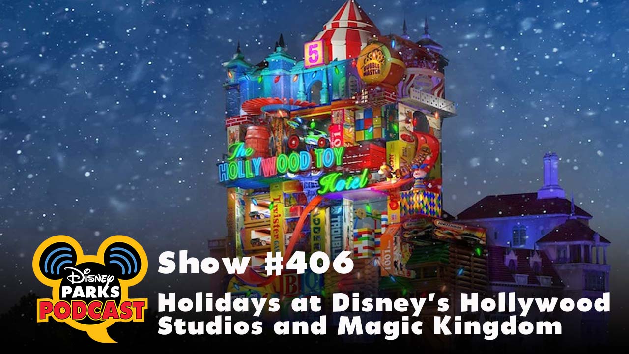 Disney Parks Podcast Show #406 – Holidays at Disney’s Hollywood Studios and Magic Kingdom
