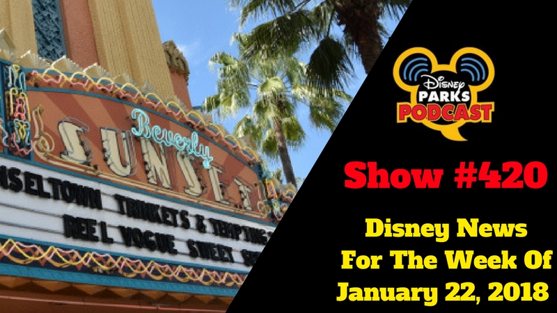 Disney Parks Podcast Show #420 – Disney News For The Week Of January 22, 2018