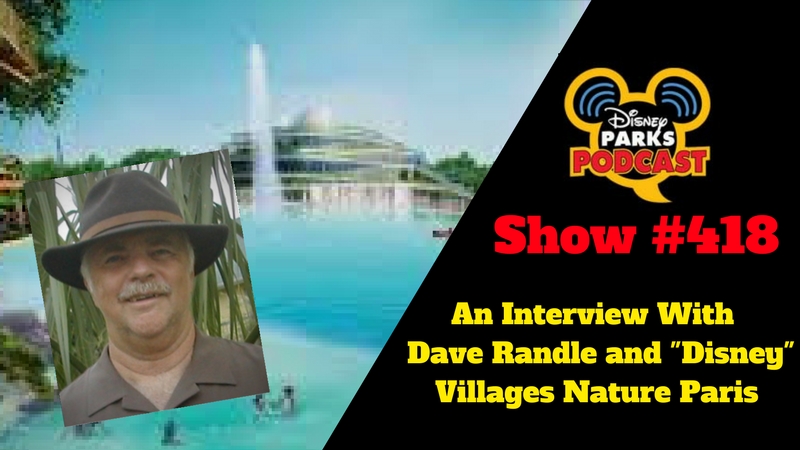 Disney Parks Podcast Show #419 - An Interview Dave Randle and "Disney" Villages Nature Paris