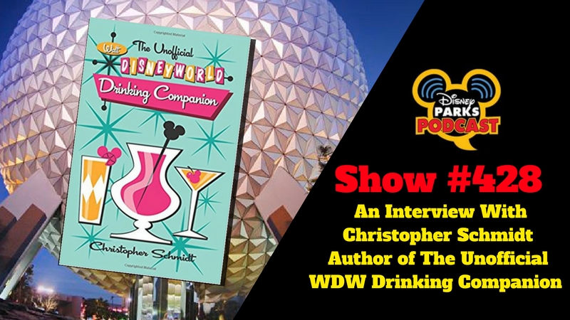Disney Parks Podcast Show #428 – An Interview With Christopher Schmidt Author of The Unofficial WDW Drinking Companion