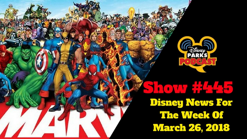 Disney Parks Podcast Show #445 – Disney News for The Week of March 26, 2018