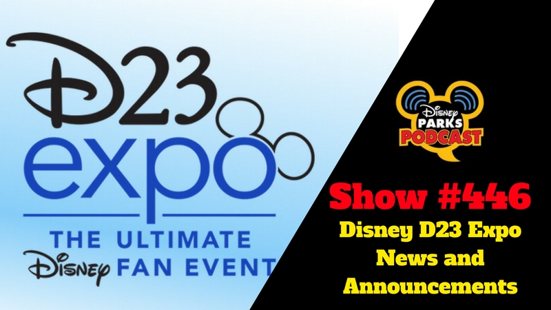 Disney Parks Podcast Show #446 – Disney D23 Expo News and Announcements