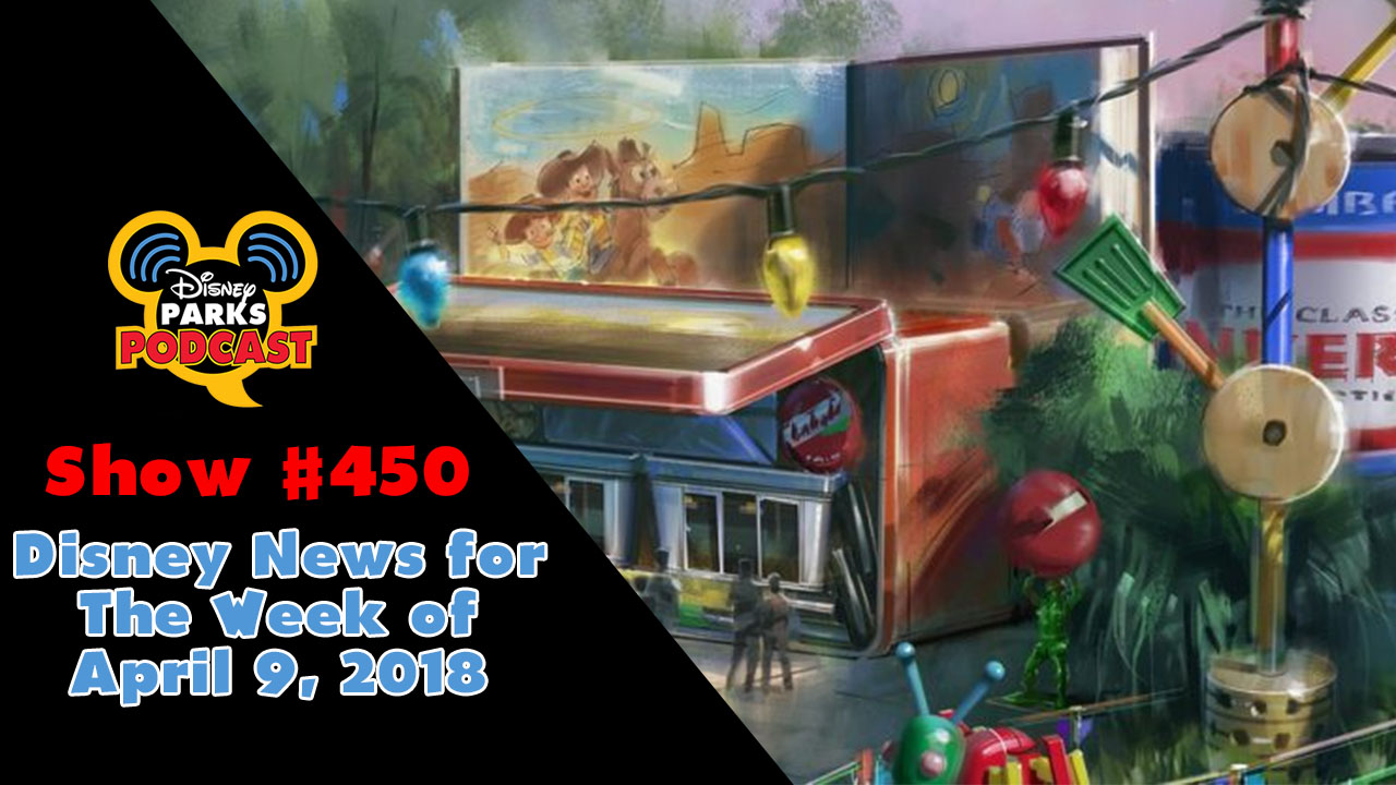 Disney Parks Podcast Show #450 – Disney News for The Week of April 9, 2018