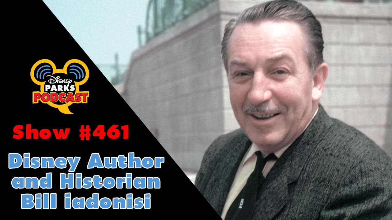 Disney Parks Podcast Show #461 – Disney Author and Historian Bill Iadonisi
