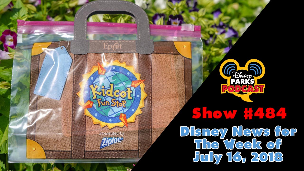 Disney Parks Podcast Show #484 – News For The Week Of July 16, 2018