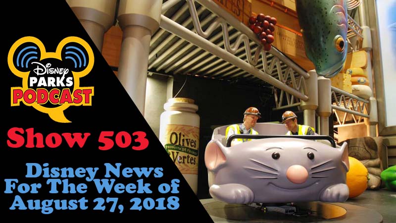 Disney Parks Podcast Show #503 – News For The Week Of August 27, 2018
