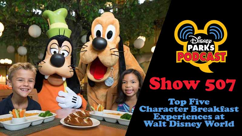 Disney Parks Podcast Show #507 – Top Five Character Breakfast Experiences at Walt Disney World