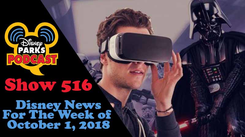 Disney Parks Podcast Show #516 – News For The Week Of October 1, 2018