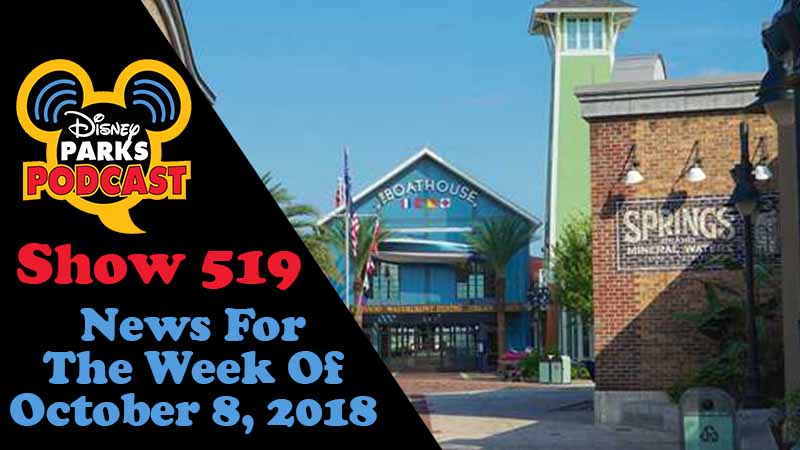 Disney Parks Podcast Show #519 – News For The Week Of October 8, 2018