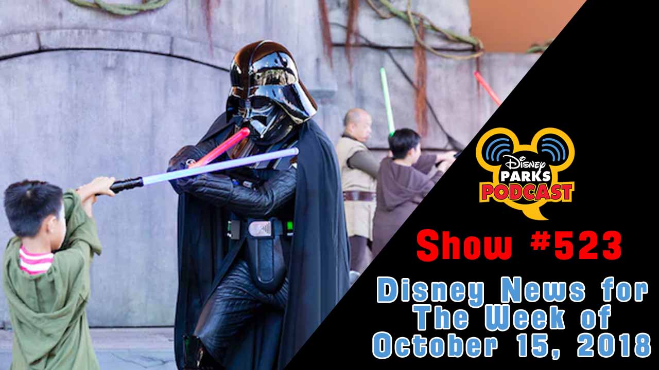 Disney Parks Podcast Show #523– News For The Week Of October 15, 2018