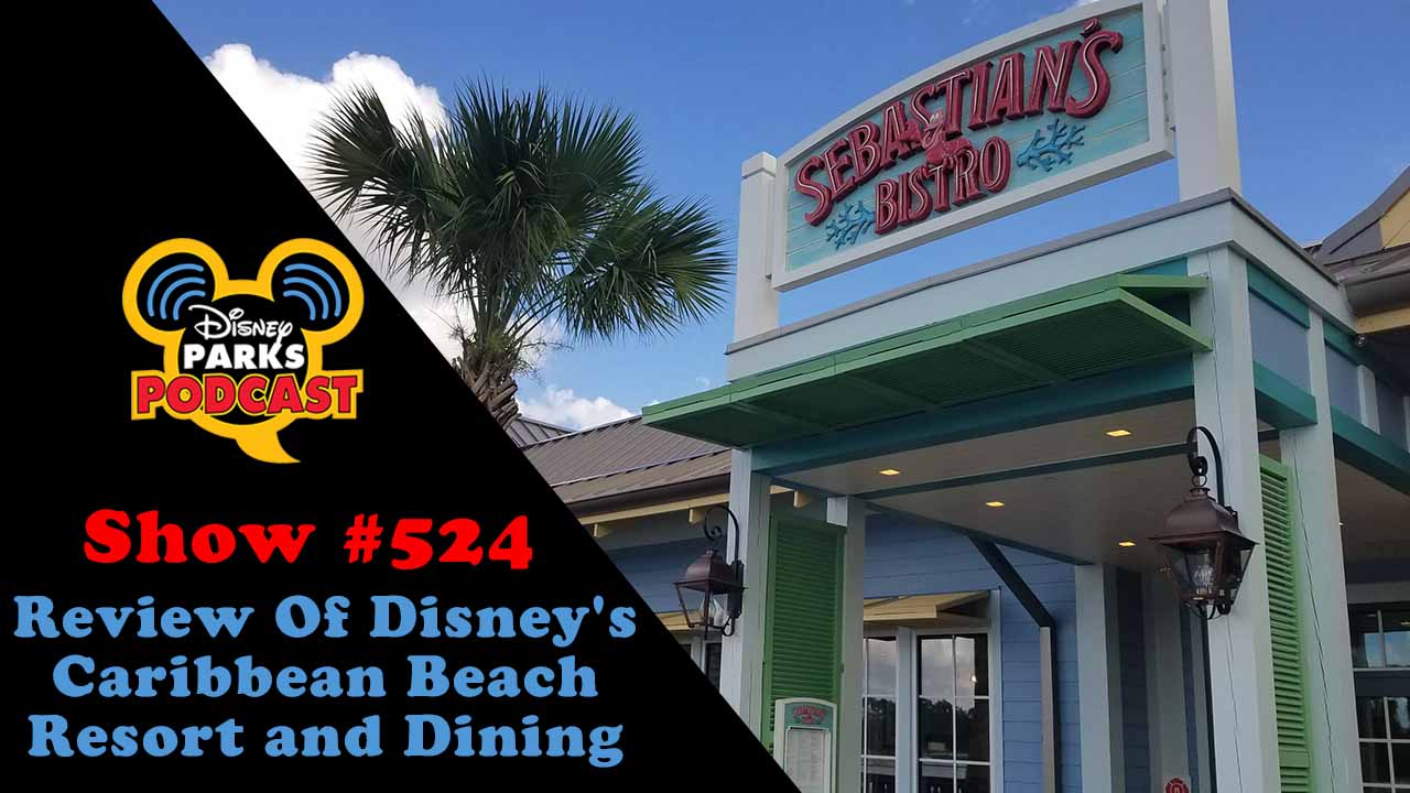 Disney Parks Podcast Show #524 – Our Review Of Disney's Caribbean Beach Resort and Dining