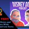 Disney Parks Podcast Show #527 – Disney News and Rumors With Jim Hill and Len Testa