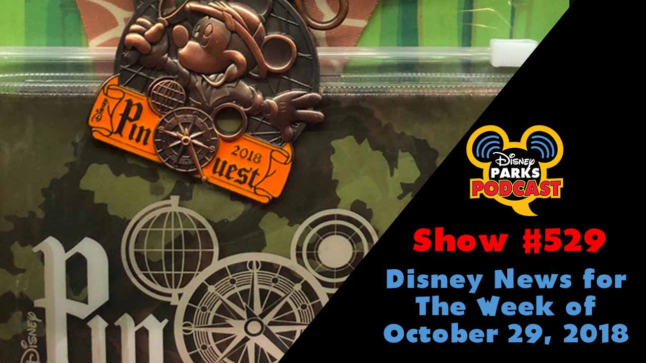 Disney Parks Podcast Show #529 – Disney News For The Week Of October 29, 2018