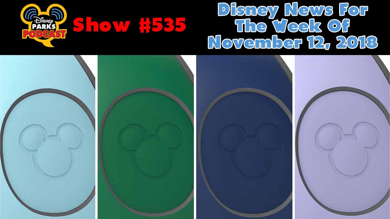 Disney Parks Podcast Show #535 – Disney News For The Week Of November 12, 2018