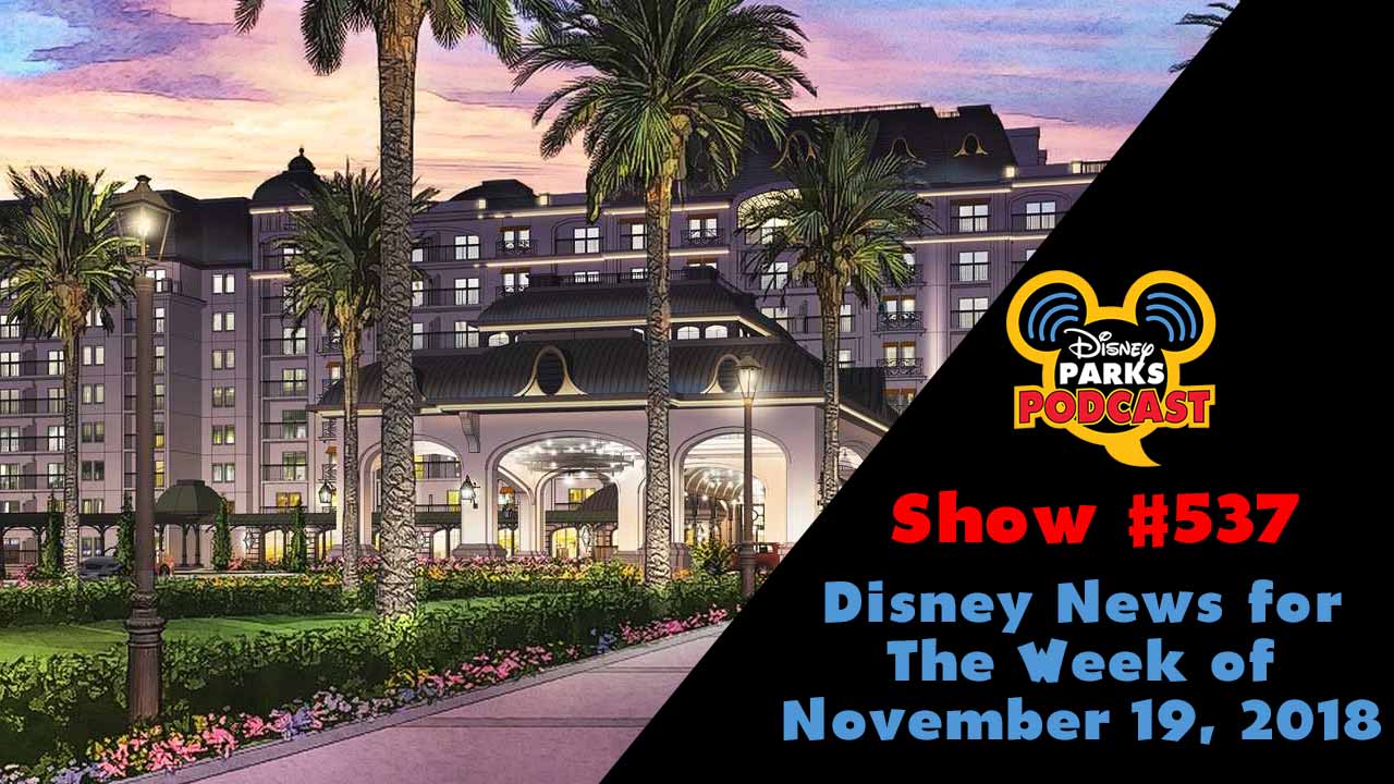 Disney Parks Podcast Show #537 – Disney News For The Week Of November 19, 2018