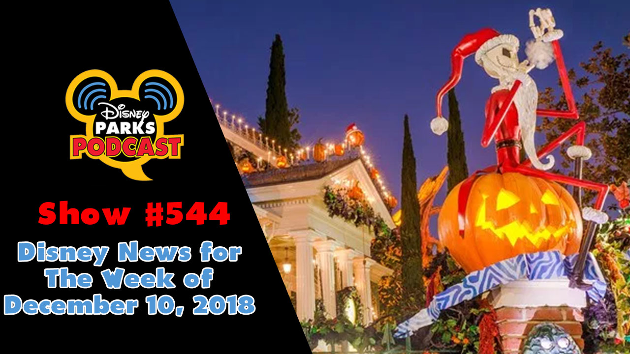 Disney Parks Podcast Show #544 – Disney News For The Week Of December 10, 2018