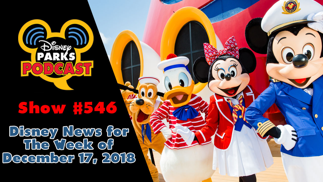 Disney Parks Podcast Show #546 – Disney News For The Week Of December 17, 2018
