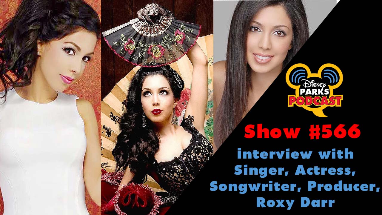 Disney Parks Podcast Show #566 - Actress, Singer, Songwriter, and Producer Roxy Darr
