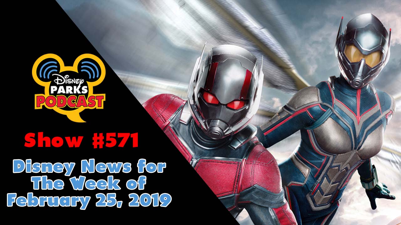 Disney Parks Podcast Show #571 – Disney News For The Week Of February 25, 2019