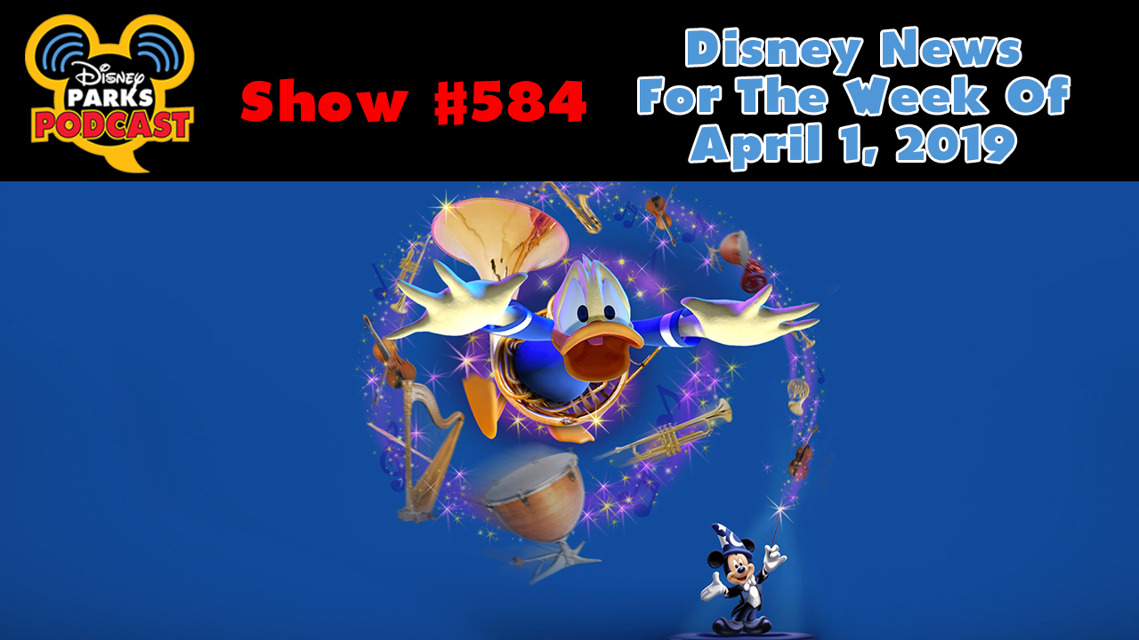 Disney Parks Podcast Show #584 – Disney News For The Week Of April 1, 2019