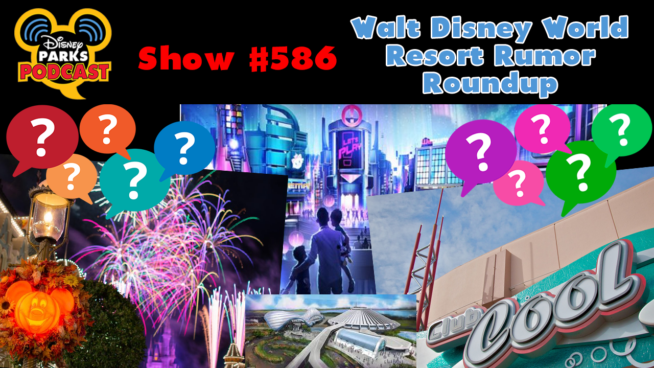 Disney Parks Podcast Show #586 – Walt Disney World Resort Rumor Roundup