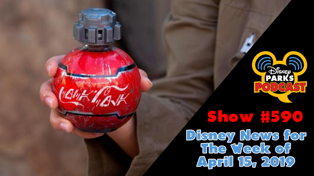 Disney Parks Podcast Show #590 – Disney News For The Week Of April 15, 2019
