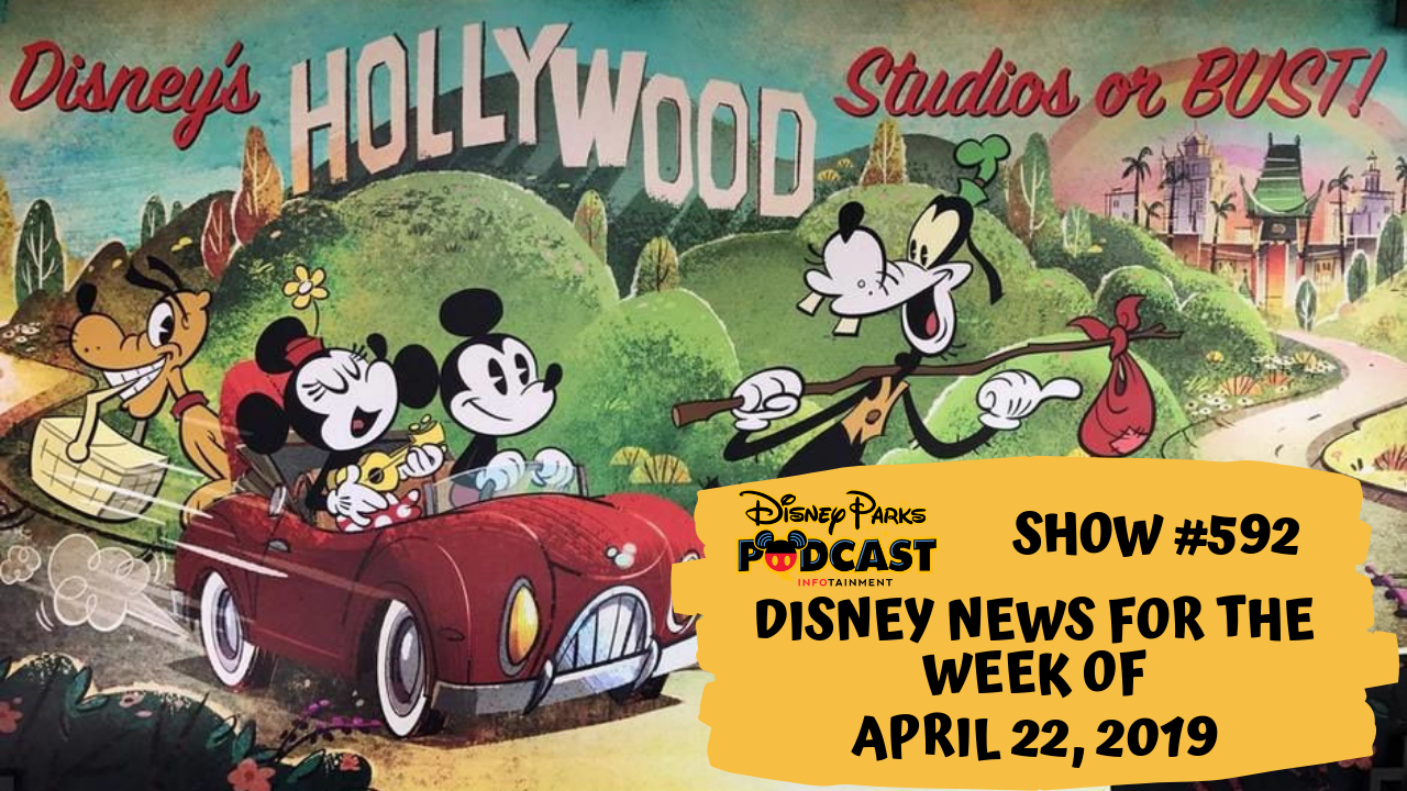 Disney Parks Podcast Show #591 – Disney News For The Week Of April 22, 2019