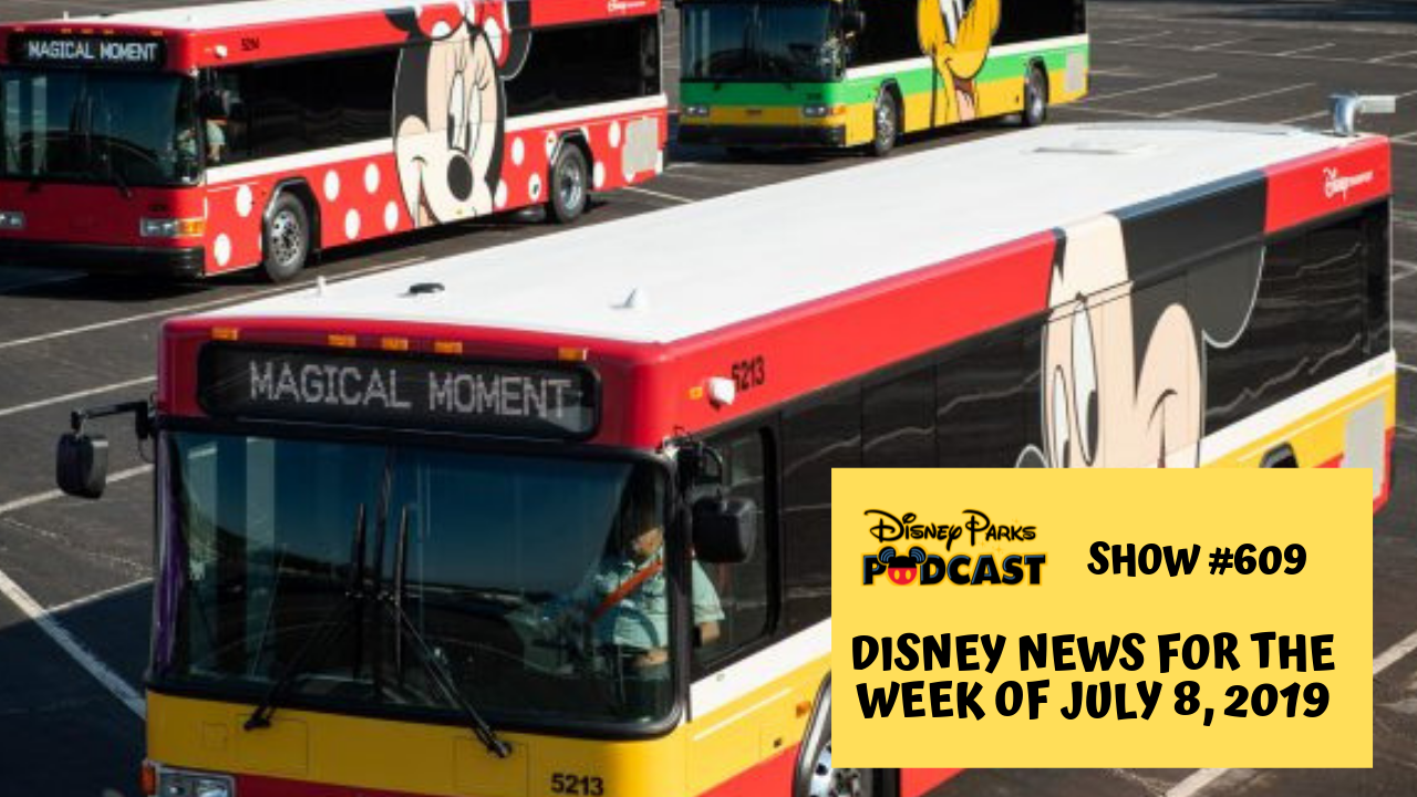 Disney Parks Podcast Show #609 – Disney News For The Week Of July 8, 2019