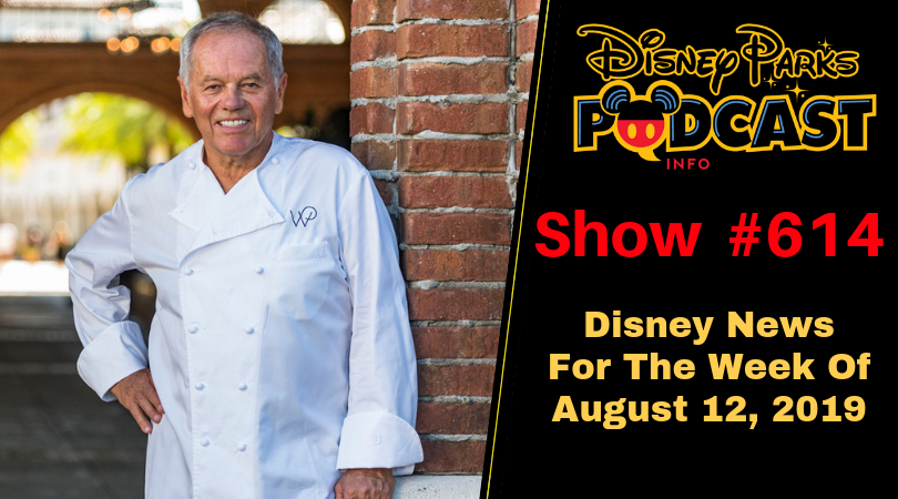 Disney Parks Podcast Show #614 – Disney News For The Week Of August 12, 2019