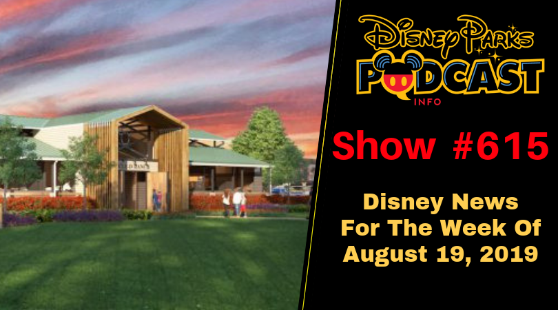 Disney Parks Podcast Show #615 – Disney News For The Week Of August 19, 2019