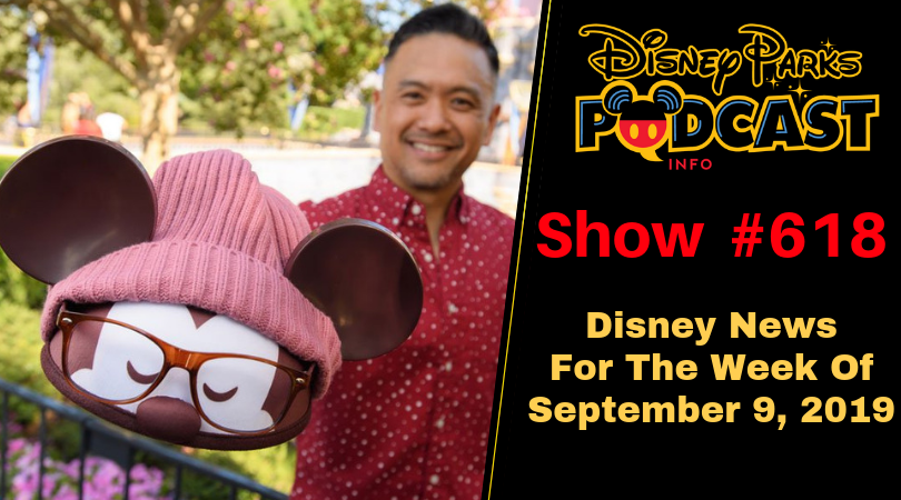Disney Parks Podcast Show #618 – Disney News For The Week Of September 9, 2019