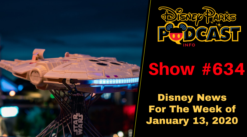 Disney Parks Podcast Show #634 - Disney News For The Week Of January 15, 2020