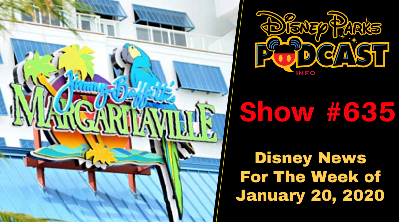 Disney Parks Podcast Show #635 - Disney News For The Week Of January 20, 2020