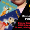 Disney Parks Podcast Show #656 - Disney Drops Some MAJOR News About Tickets, Dining, and More